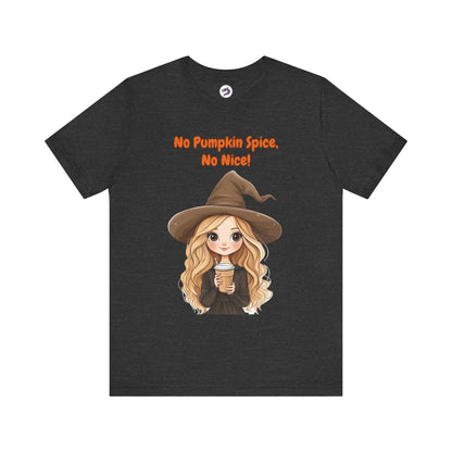 No pumpkin spice, no nice tee dark grey heather