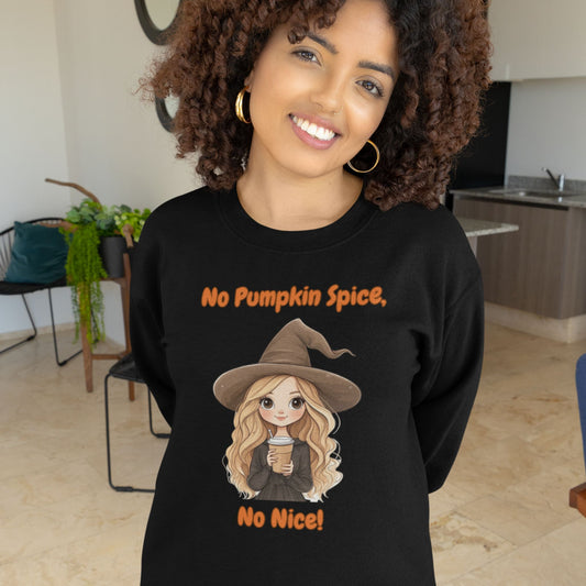 Cute No Pumpkin Spice, No Nice sweatshirt black